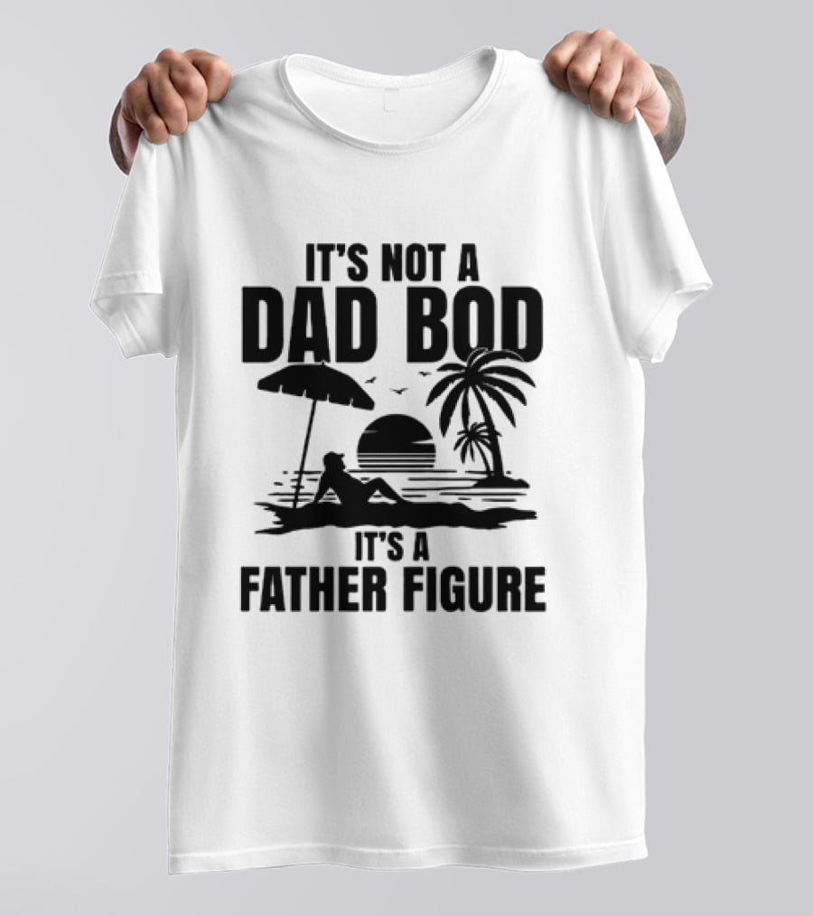 It's Not A Dad Bod It's A Father Figure Sunset Beach Palm Trees Relaxation T-Shirt