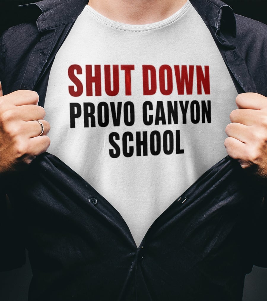 Shut Down Provo Canyon School Protest Movement Call To Action T-Shirt