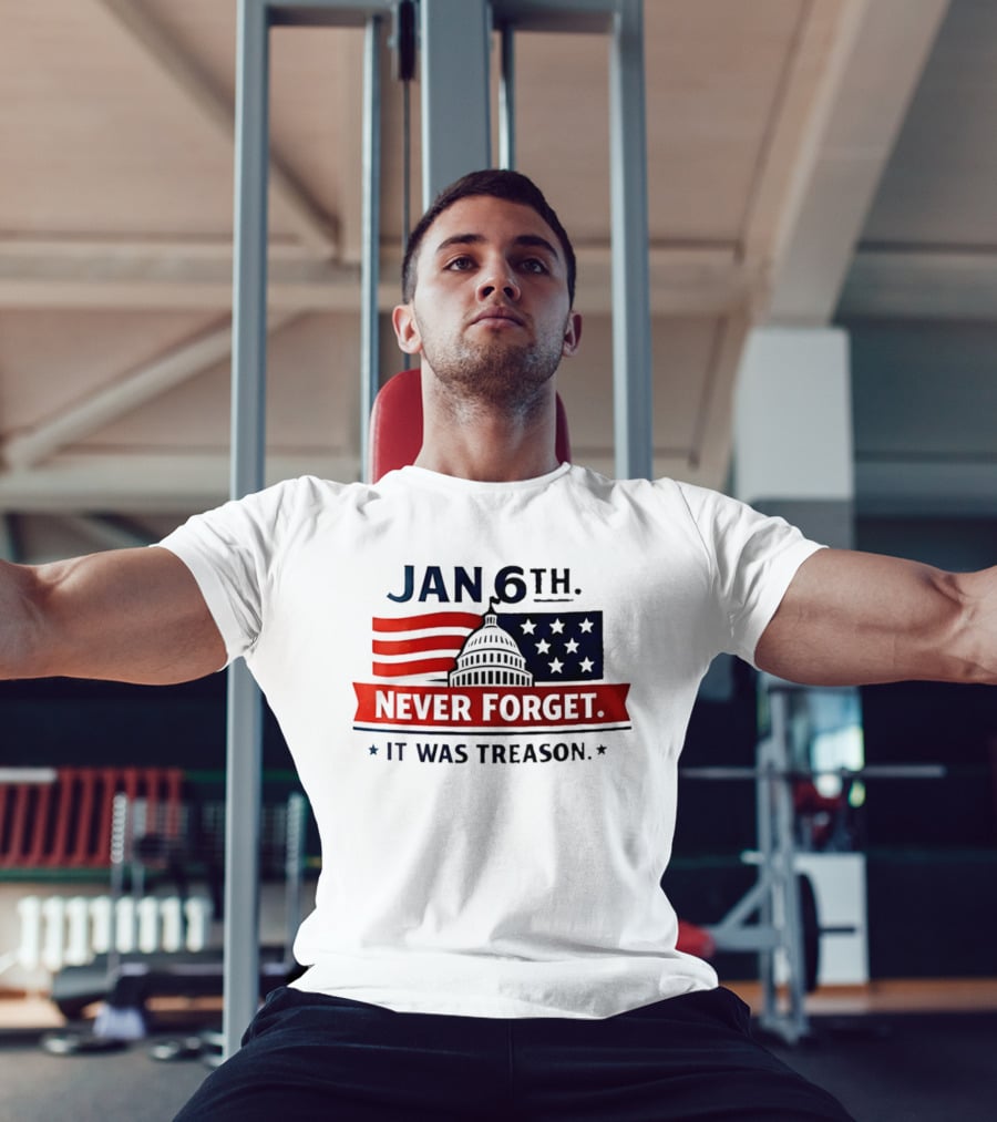 Jan 6th Never Forget It Was Treason Capitol Dome And Flag Stars T-Shirt