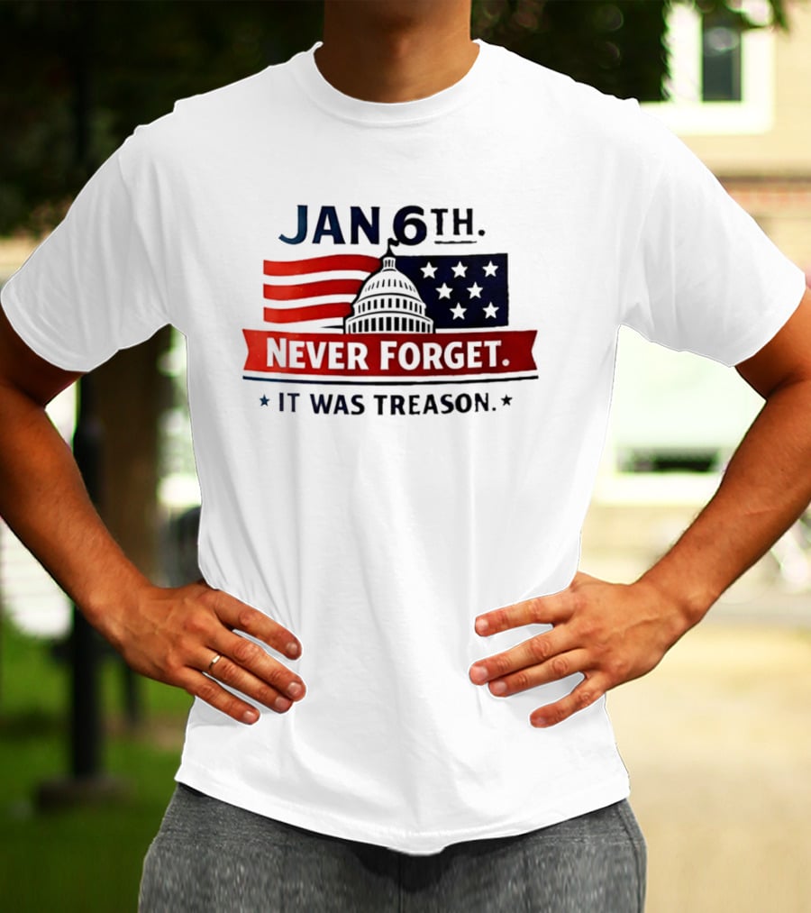 Jan 6th Never Forget It Was Treason Capitol Dome And Flag Stars T-Shirt