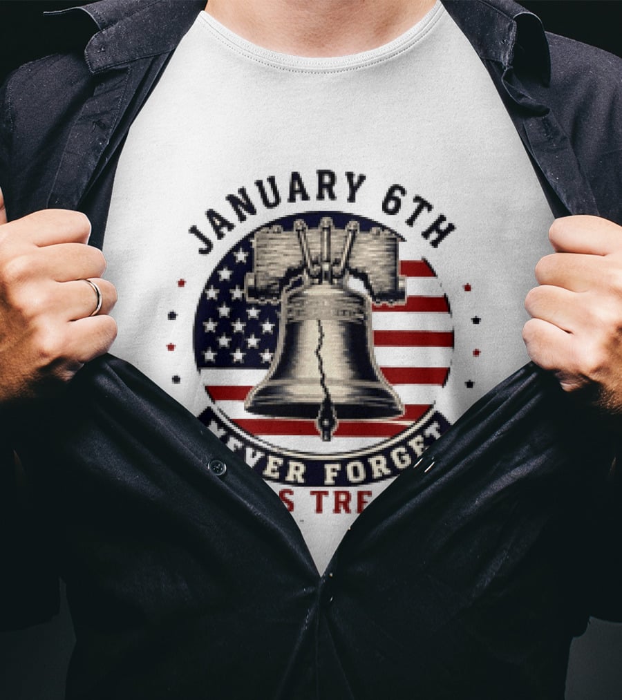 January 6th Never Forget It Was Treason Freedom Bell American Flag T-Shirt