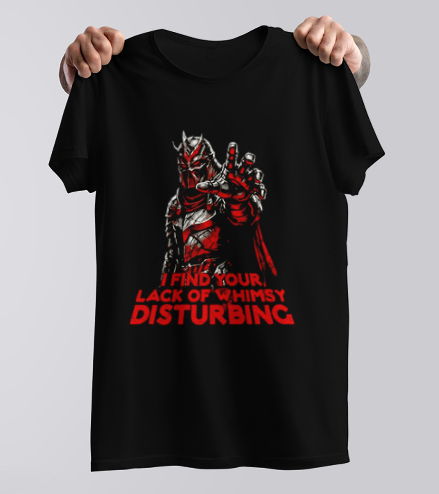 Darth Vader I Find Your Lack Of Whimsy Disturbing Villain T-Shirt