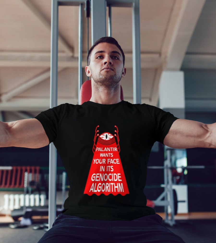 Palantir Wants Your Face In Its Genocide Algorithm Eyeball Surveillance Protest T-Shirt