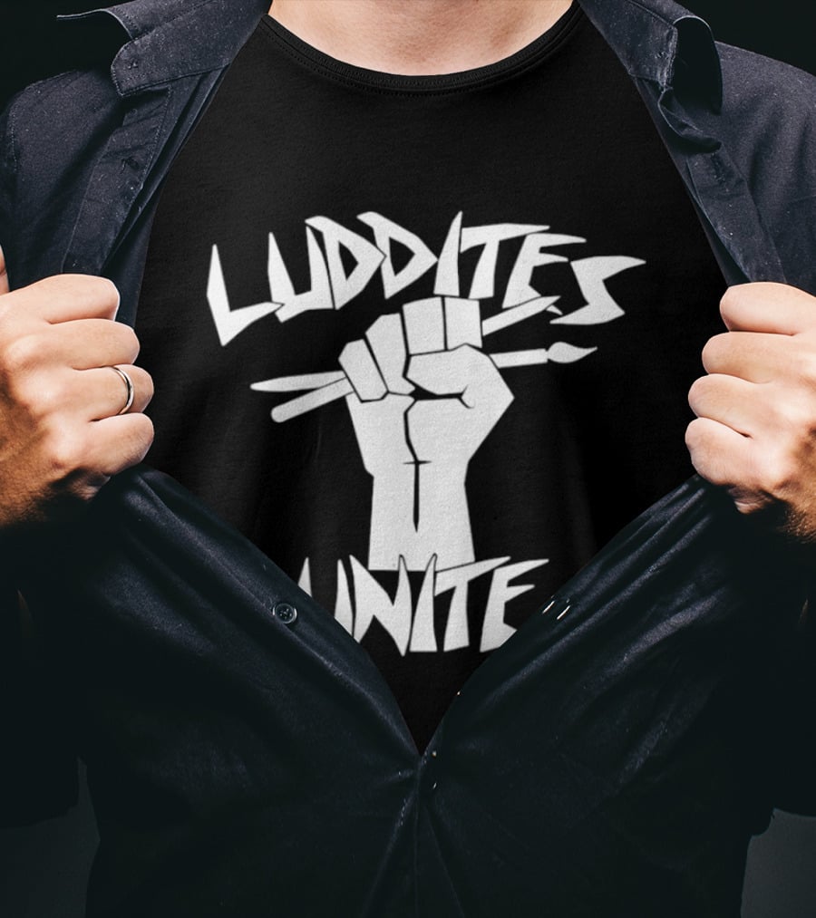 Luddites Unite Fist Holding Paintbrushes Anti Technology T-Shirt