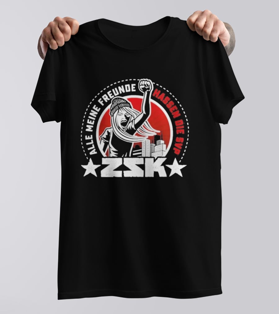 ZSK Alle Meine Freunde Hassen Die SVP City Protest T-Shirt
