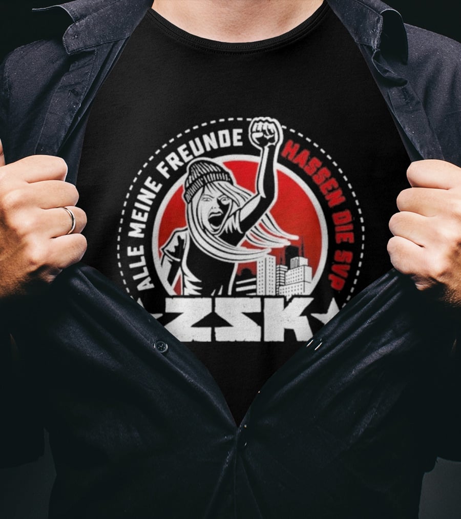 ZSK Alle Meine Freunde Hassen Die SVP City Protest T-Shirt
