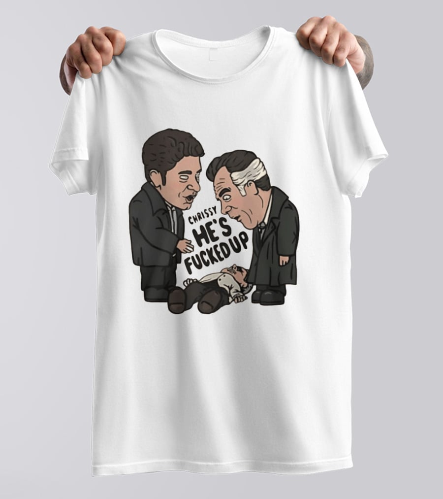 Chrissy He's Fucked Up The Sopranos Characters Cartoon T-Shirt