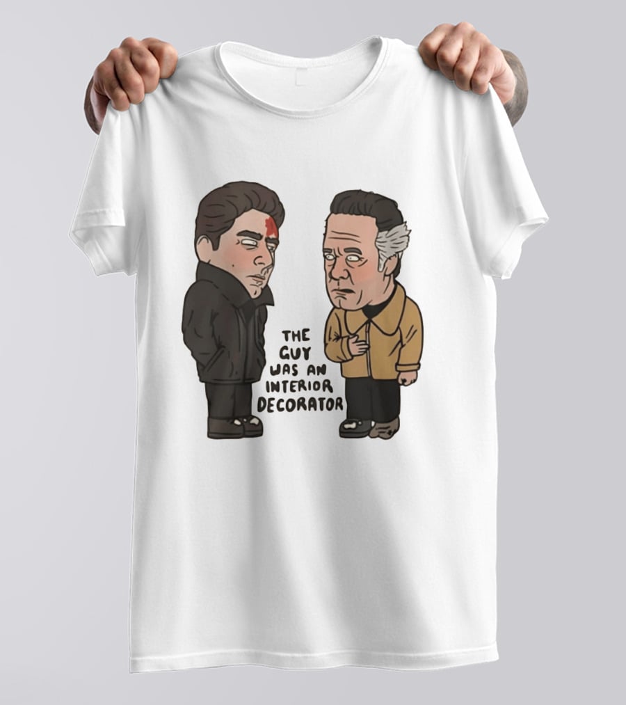 The Sopranos Paulie Walnuts Christopher Moltisanti The Guy Was An Interior Decorator T-Shirt