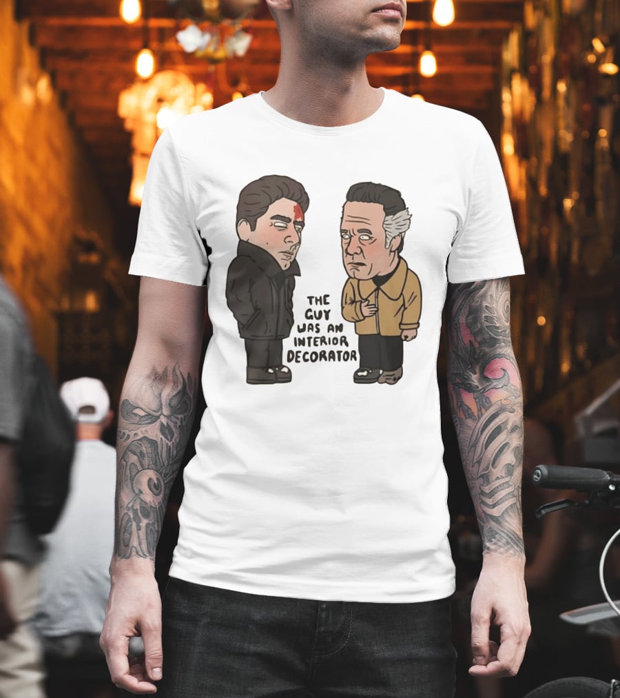 The Sopranos Paulie Walnuts Christopher Moltisanti The Guy Was An Interior Decorator T-Shirt