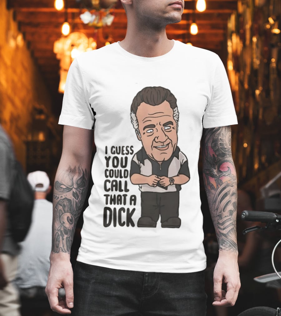 The Sopranos Paulie Walnuts I Guess You Could Call That A Dick T-Shirt
