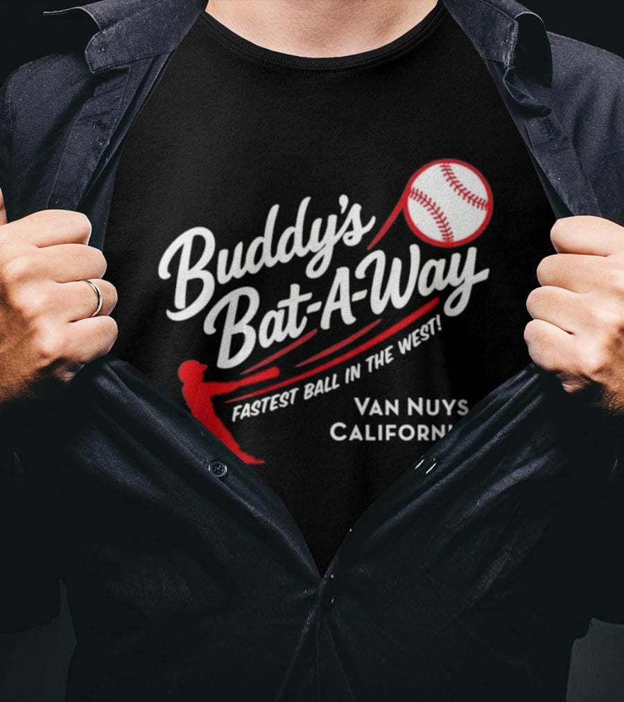 Buddy's Bat A Way Fastest Ball In The West Van Nuys California T-Shirt