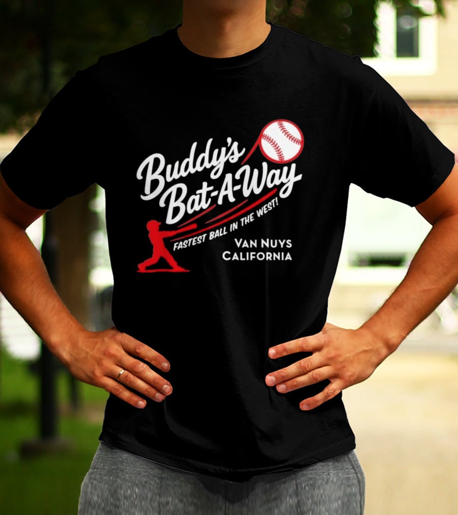 Buddy's Bat A Way Fastest Ball In The West Van Nuys California T-Shirt