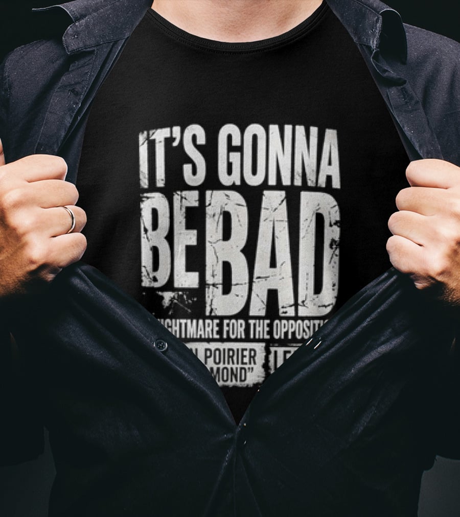 It's Gonna Be Bad A Nightmare For The Opposition Dustin Poirier The Diamond LFA 218 T-Shirt