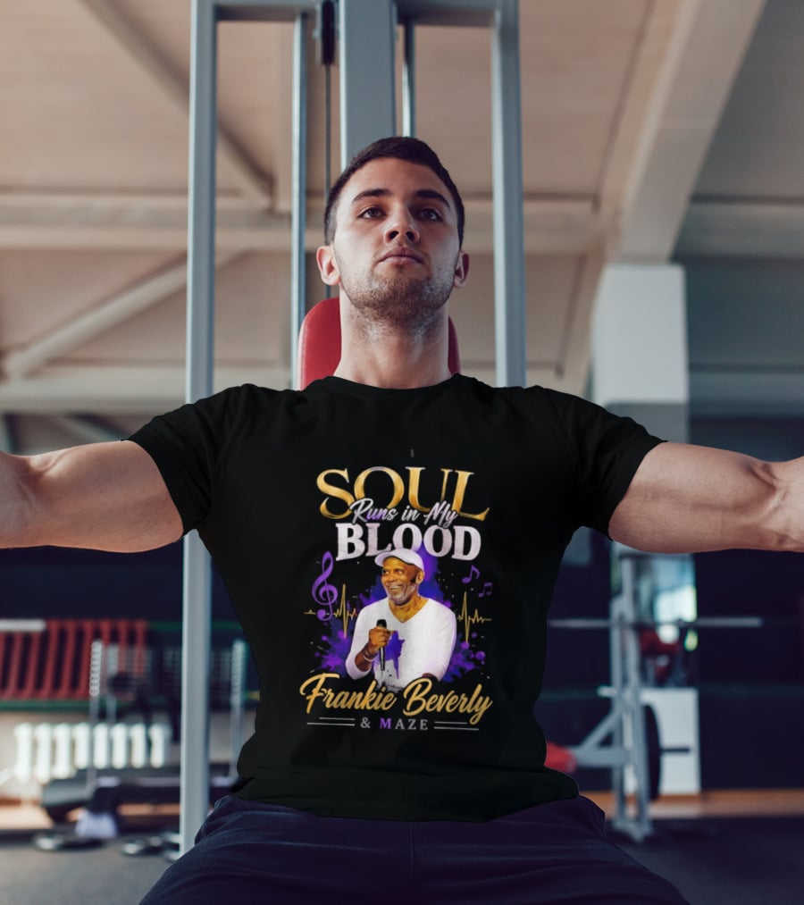 Frankie Beverly & Maze Soul Runs In My Blood Music Legend T-Shirt