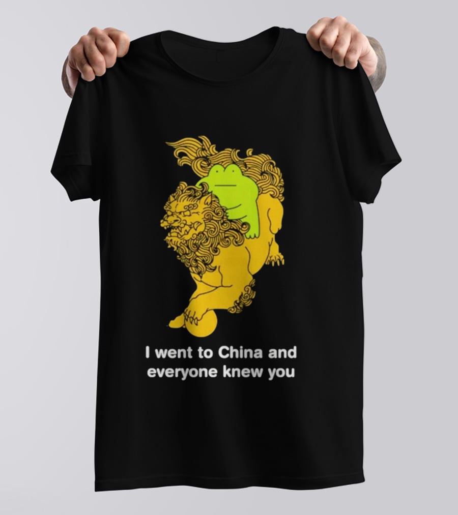 I Went To China And Everyone Knew You Frog Guardian Lion T-Shirt