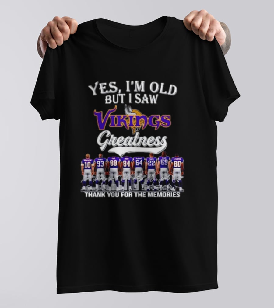 Yes I'm Old But I Saw Vikings Greatness Thank You For The Memories T-Shirt