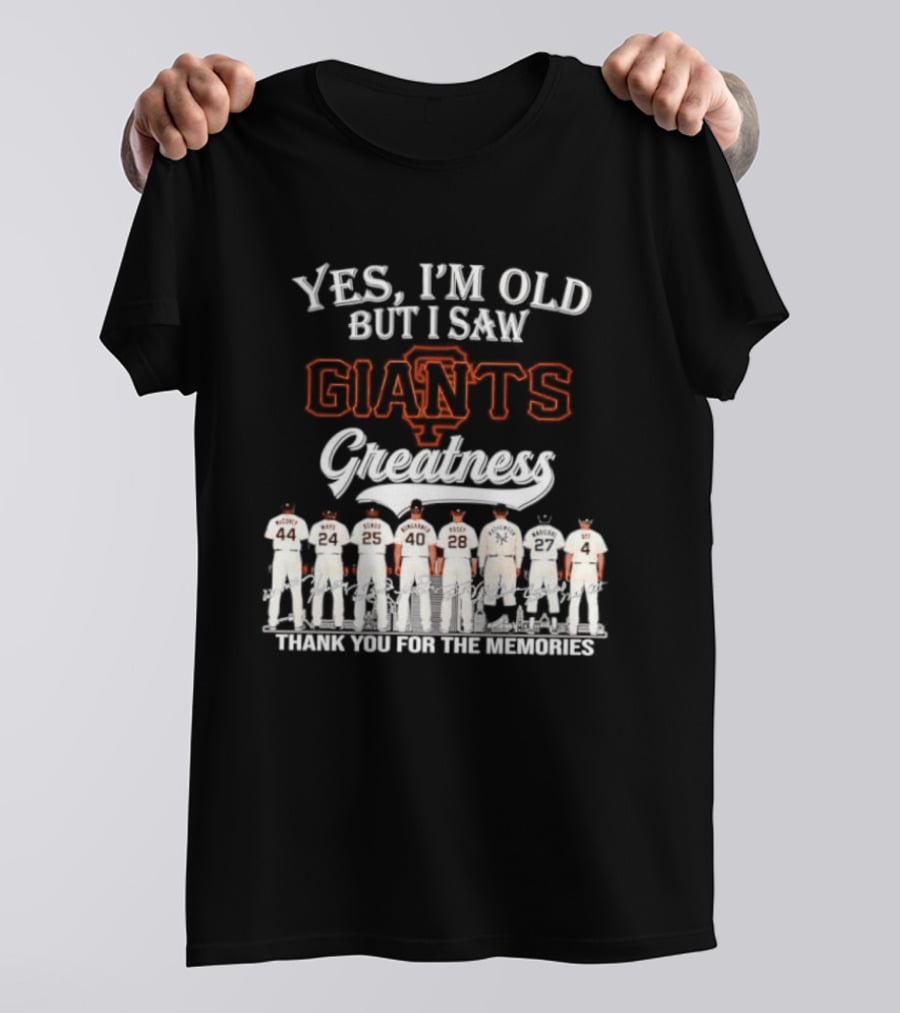 San Francisco Giants Legends Yes I'm Old But I Saw Giants Greatness Thank You For The Memories T-Shirt