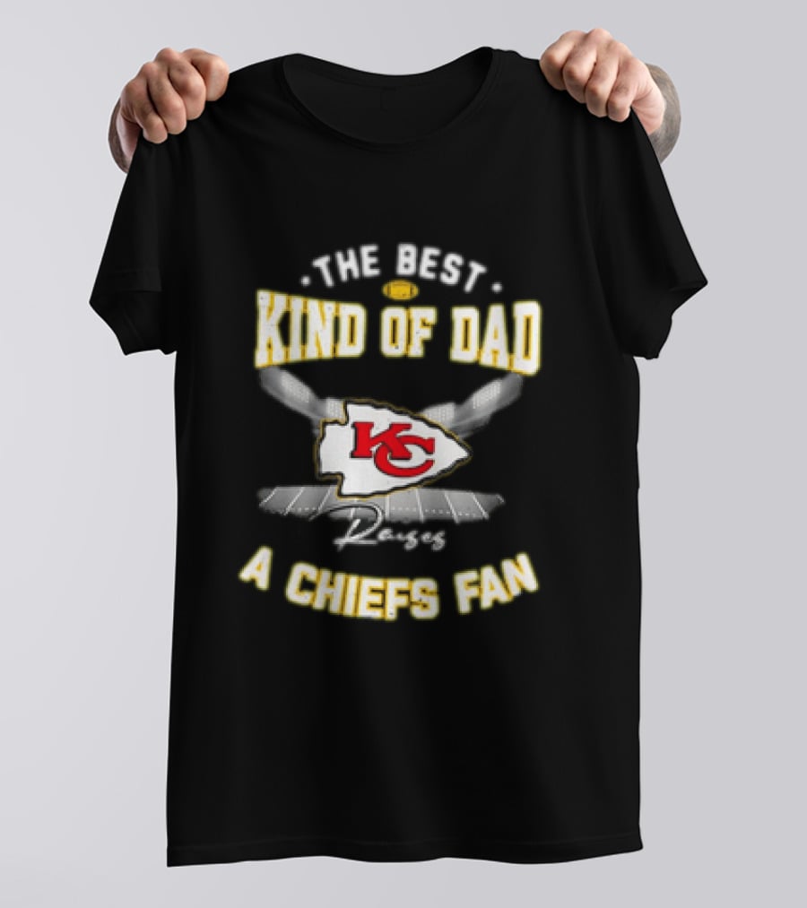 The Best Kind Of Dad Raises A Kansas City Chiefs Fan T-Shirt