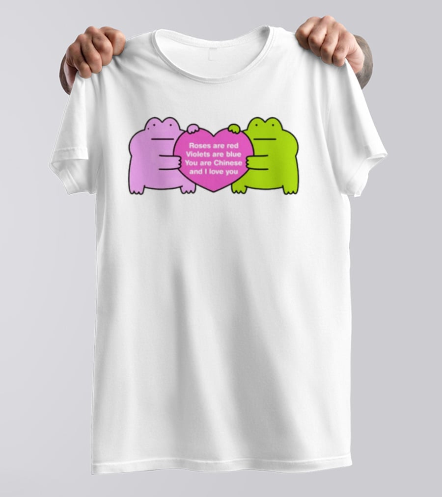 Roses Are Red Violets Are Blue You Are Chinese And I Love You Frog Heart T-Shirt