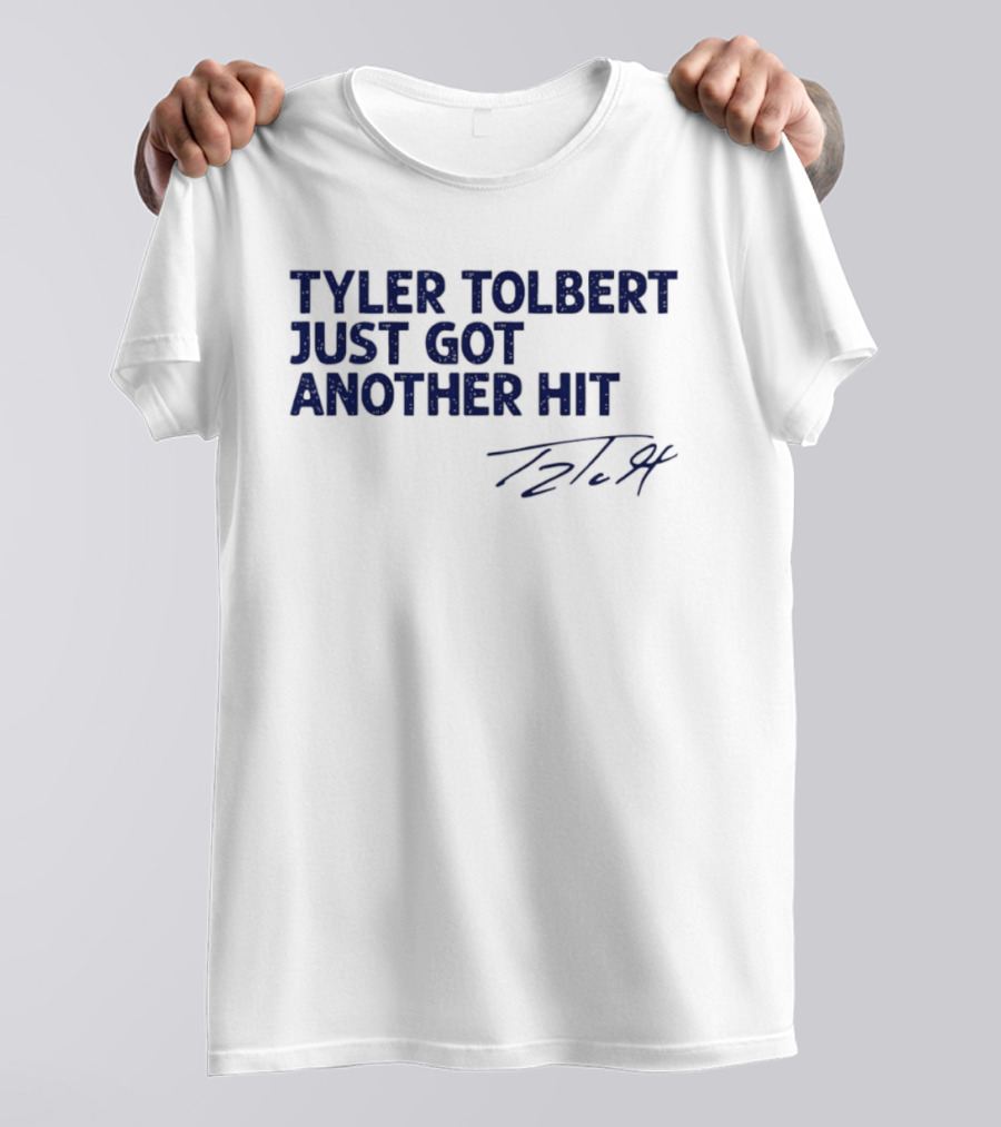 Tyler Tolbert Just Got Another Hit T2.94 T-Shirt