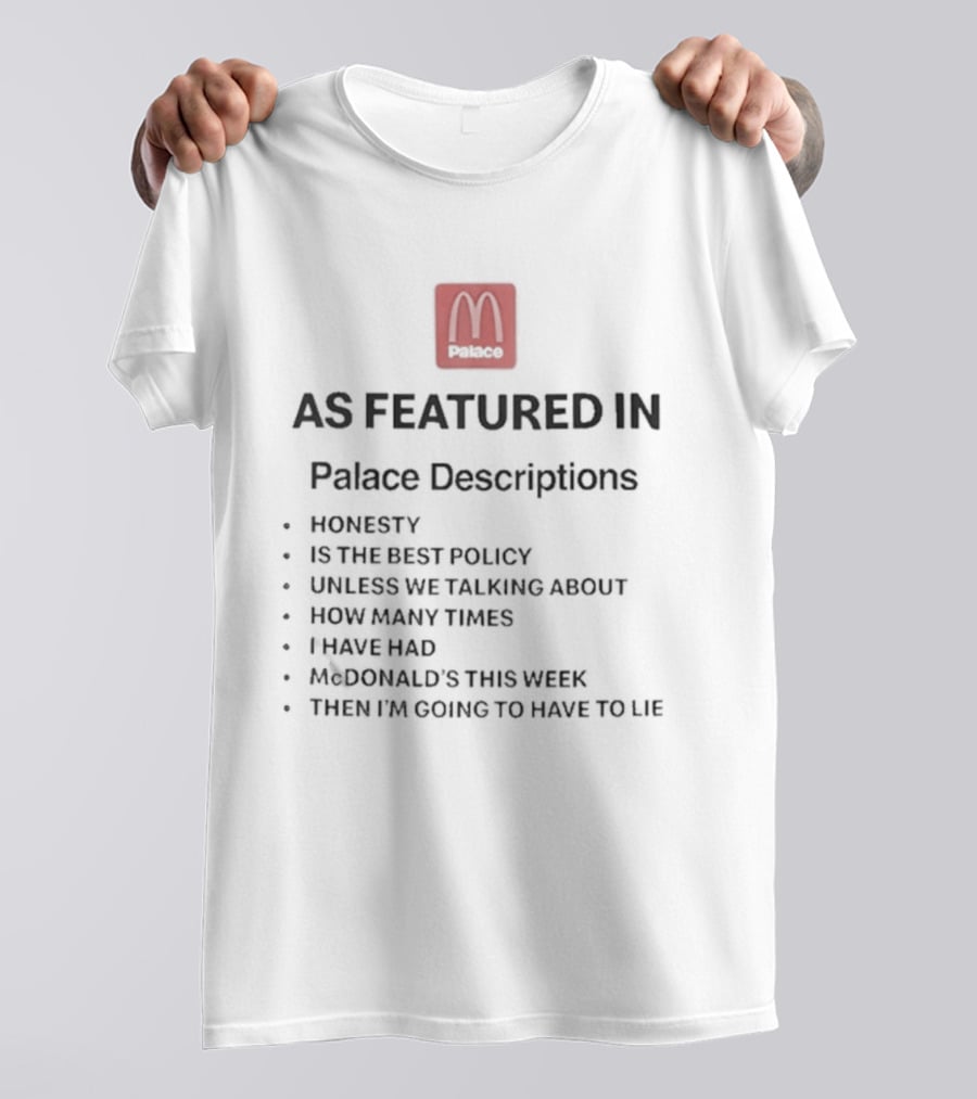 Palace McDonald's Collaboration As Featured In Palace Descriptions Honesty Policy T-Shirt