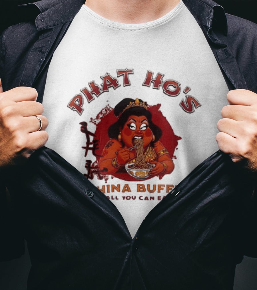 Phat Ho's China Buffet All You Can Eat Food Noodle T-Shirt
