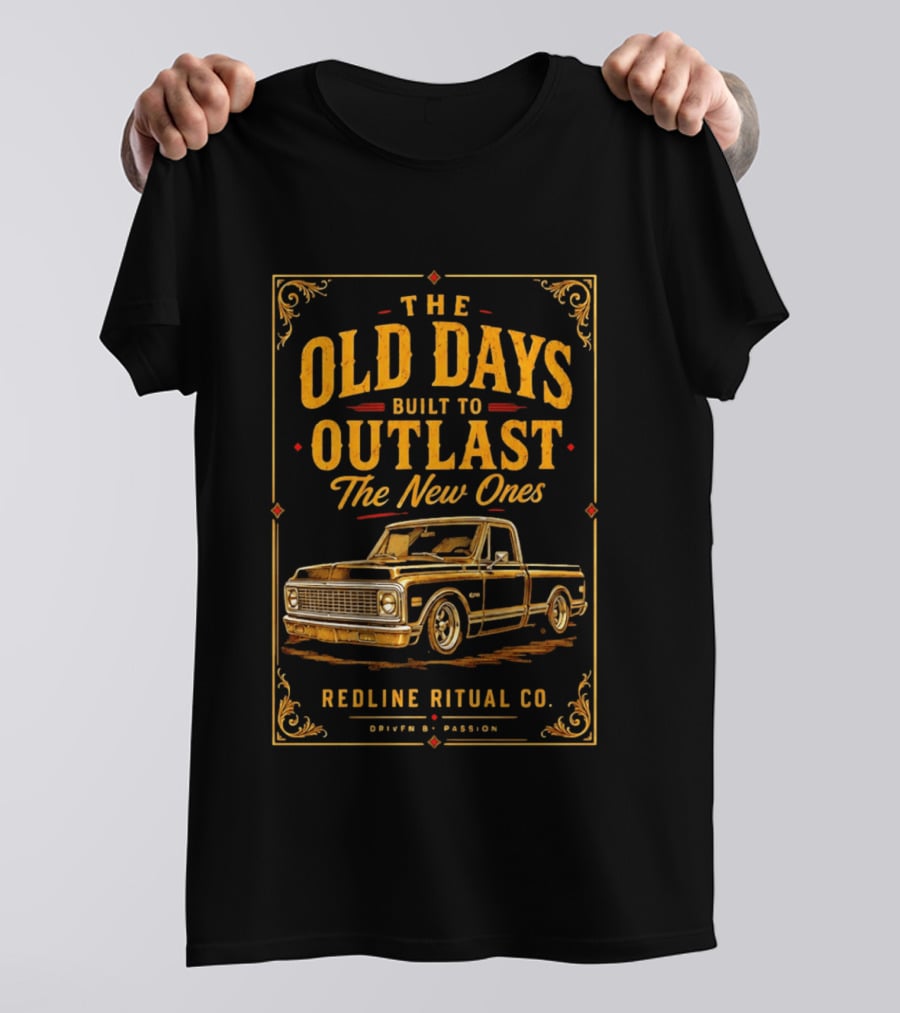 The Old Days Built To Outlast The New Ones Redline Ritual Co. Driven By Passion T-Shirt