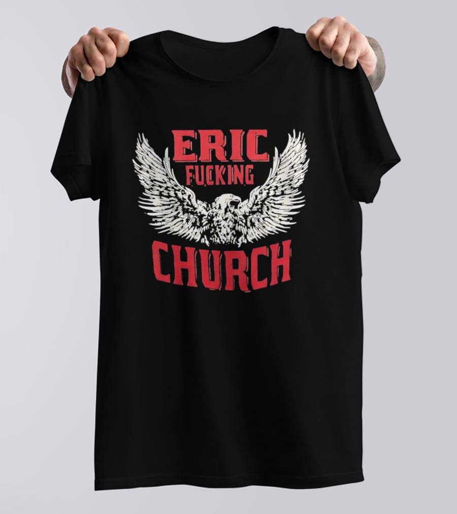 Eric Fucking Church Eagle Wings Band T-Shirt
