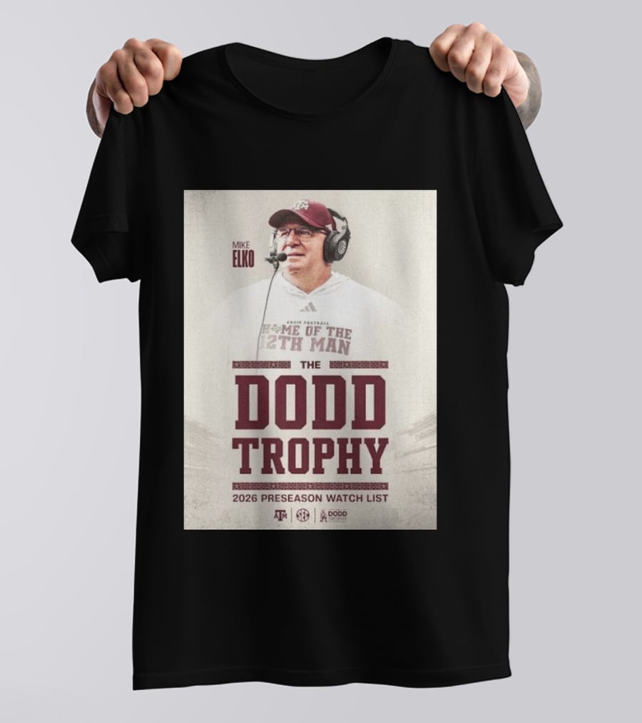Mike Elko Texas A&M Home Of The 12th Man 2026 Dodd Trophy Preseason List T-Shirt