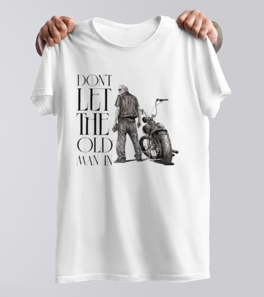 Don't Let The Old Man In Motorcycle Biker Ride T-Shirt