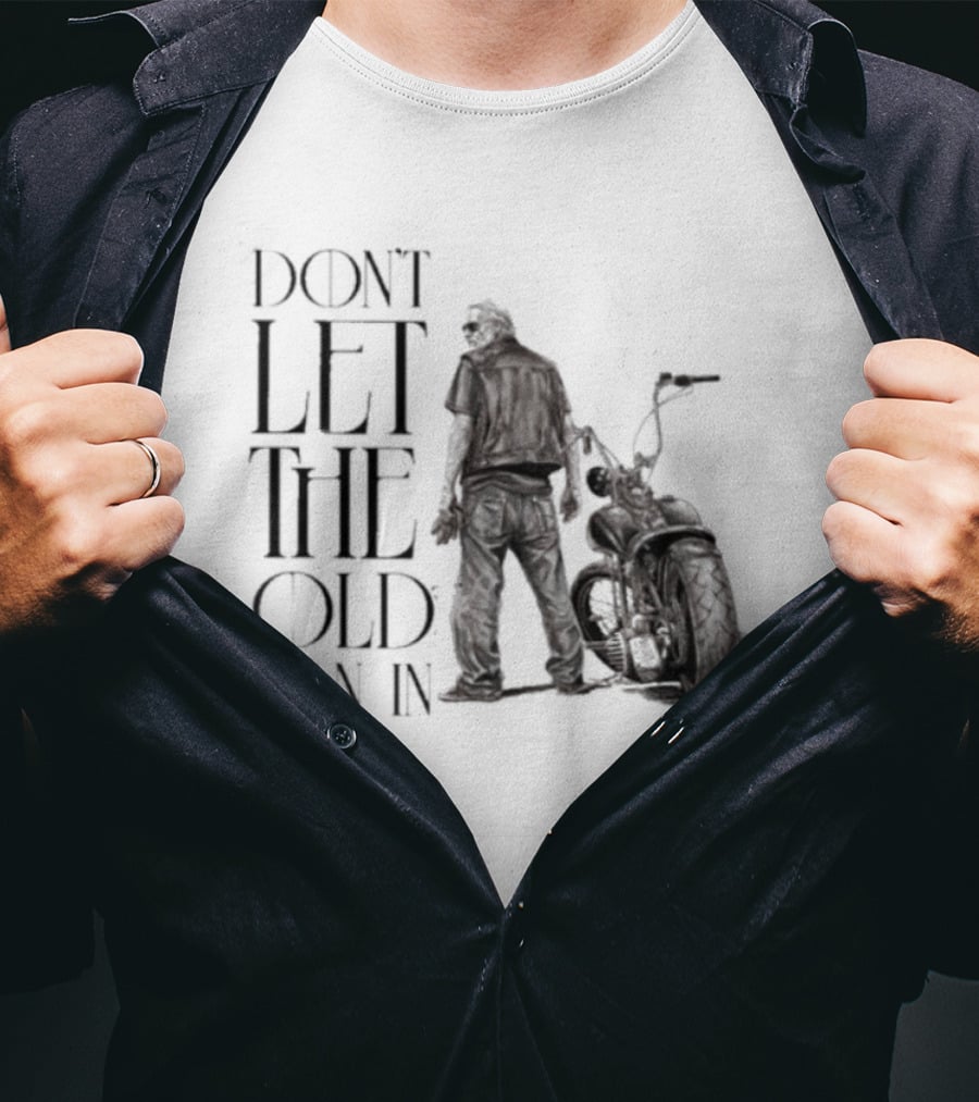 Don't Let The Old Man In Motorcycle Biker Ride T-Shirt