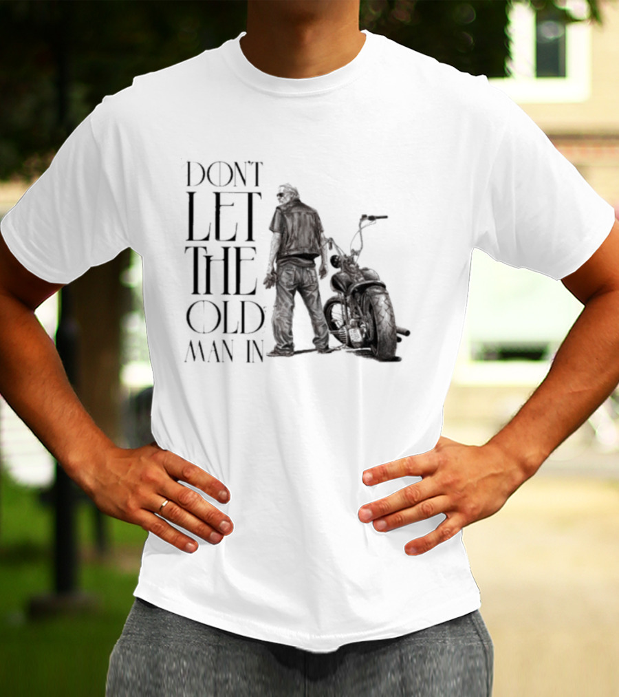 Don't Let The Old Man In Motorcycle Biker Ride T-Shirt