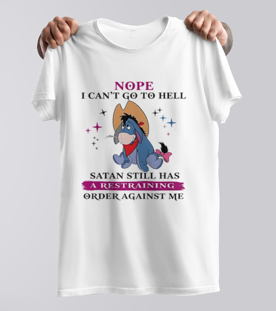 Nope I Can't Go To Hell Eeyore Cowboy Satan Still Has A Restraining Order Against Me T-Shirt