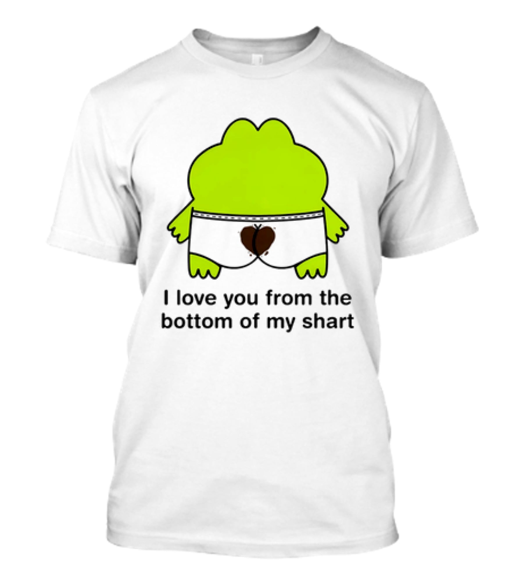 Frog I Love You From The Bottom Of My Shart Funny Green Cartoon T-Shirt