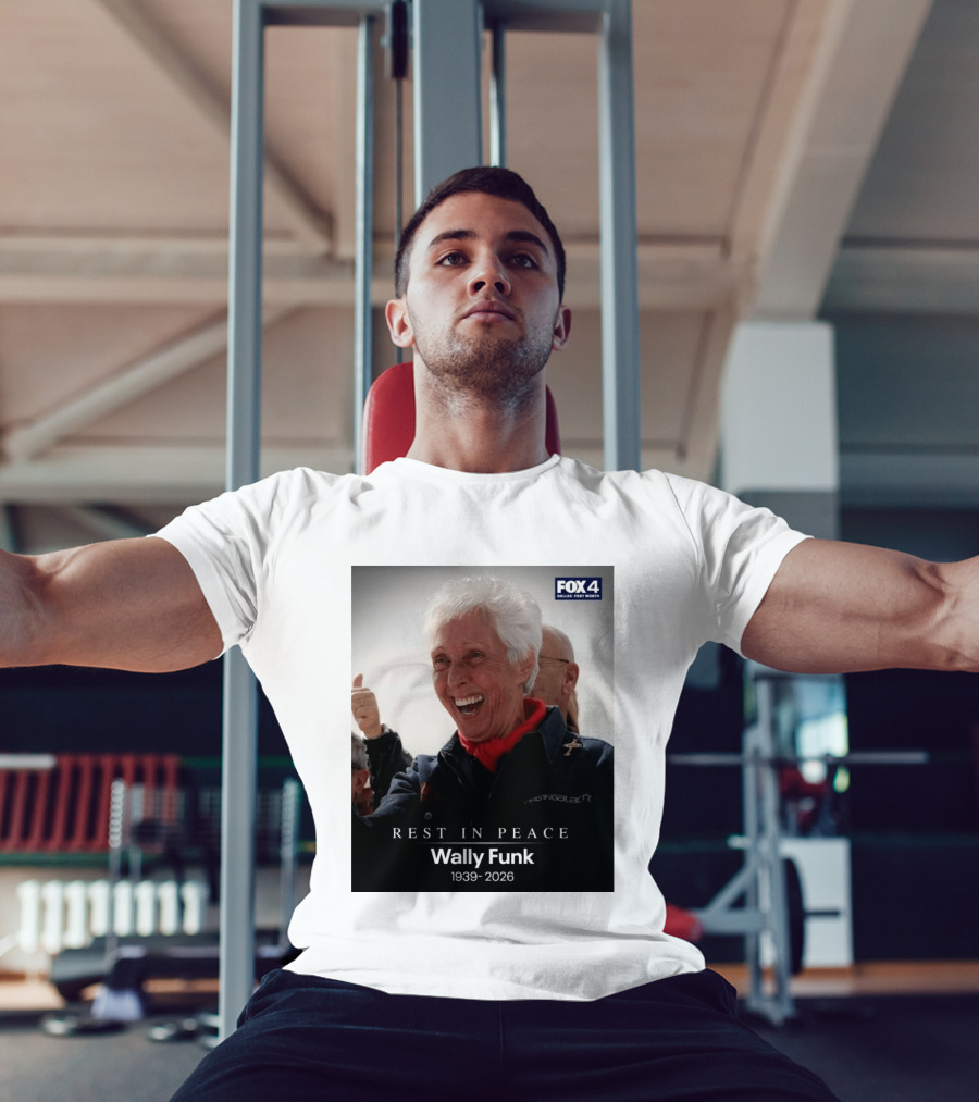 Rest In Peace Wally Funk 1939 2026 Fox 4 Dallas Fort Worth T-Shirt