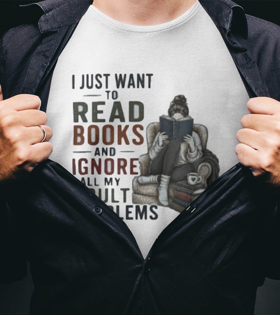I Just Want To Read Books And Ignore All My Adult Problems Cozy Bookshelf Cup Of Coffee T-Shirt