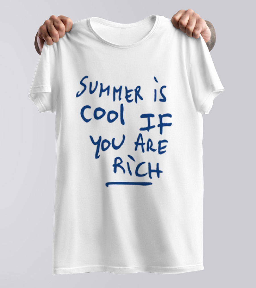 Summer Is Cool If You Are Rich T-Shirt