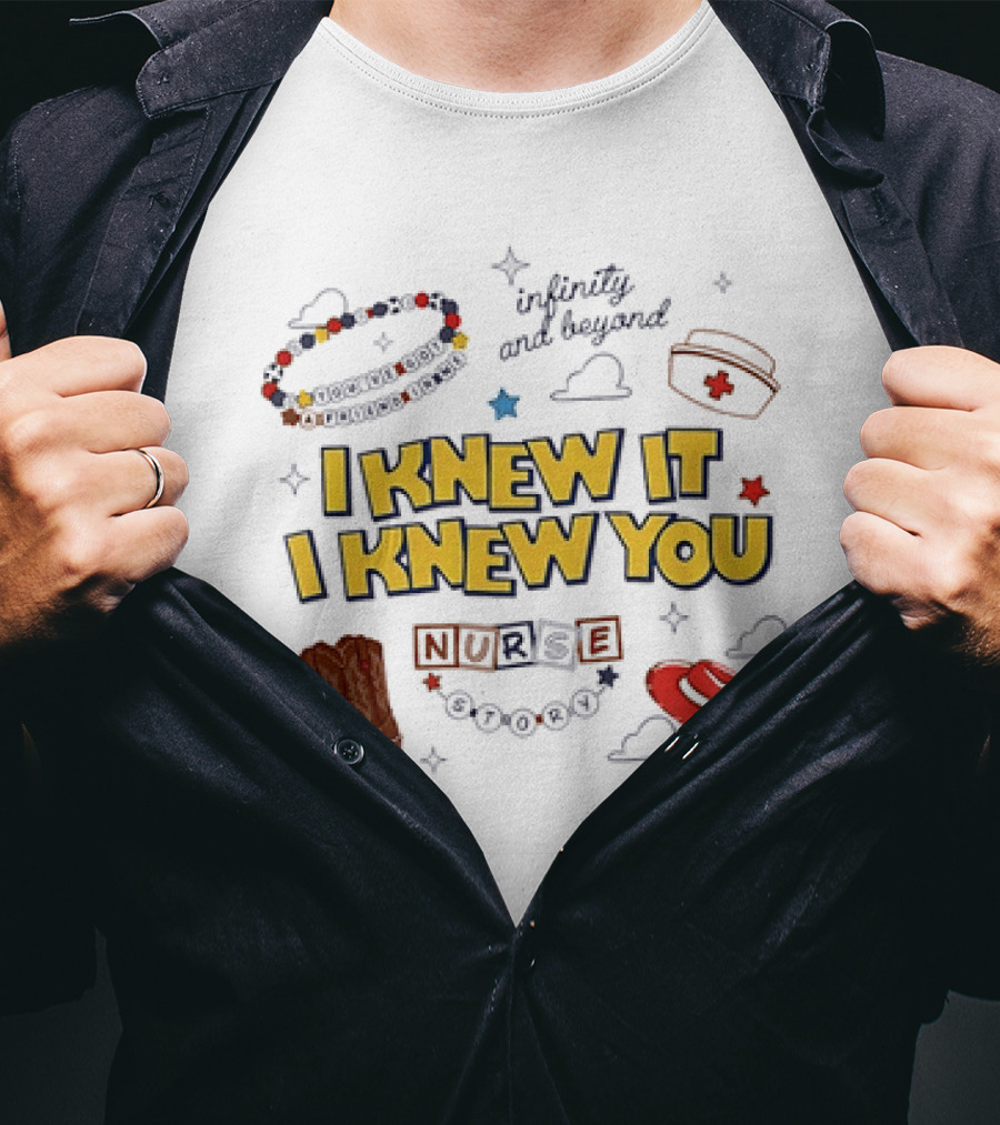 I Knew It I Knew You Infinity And Beyond Nurse Toy Story T-Shirt