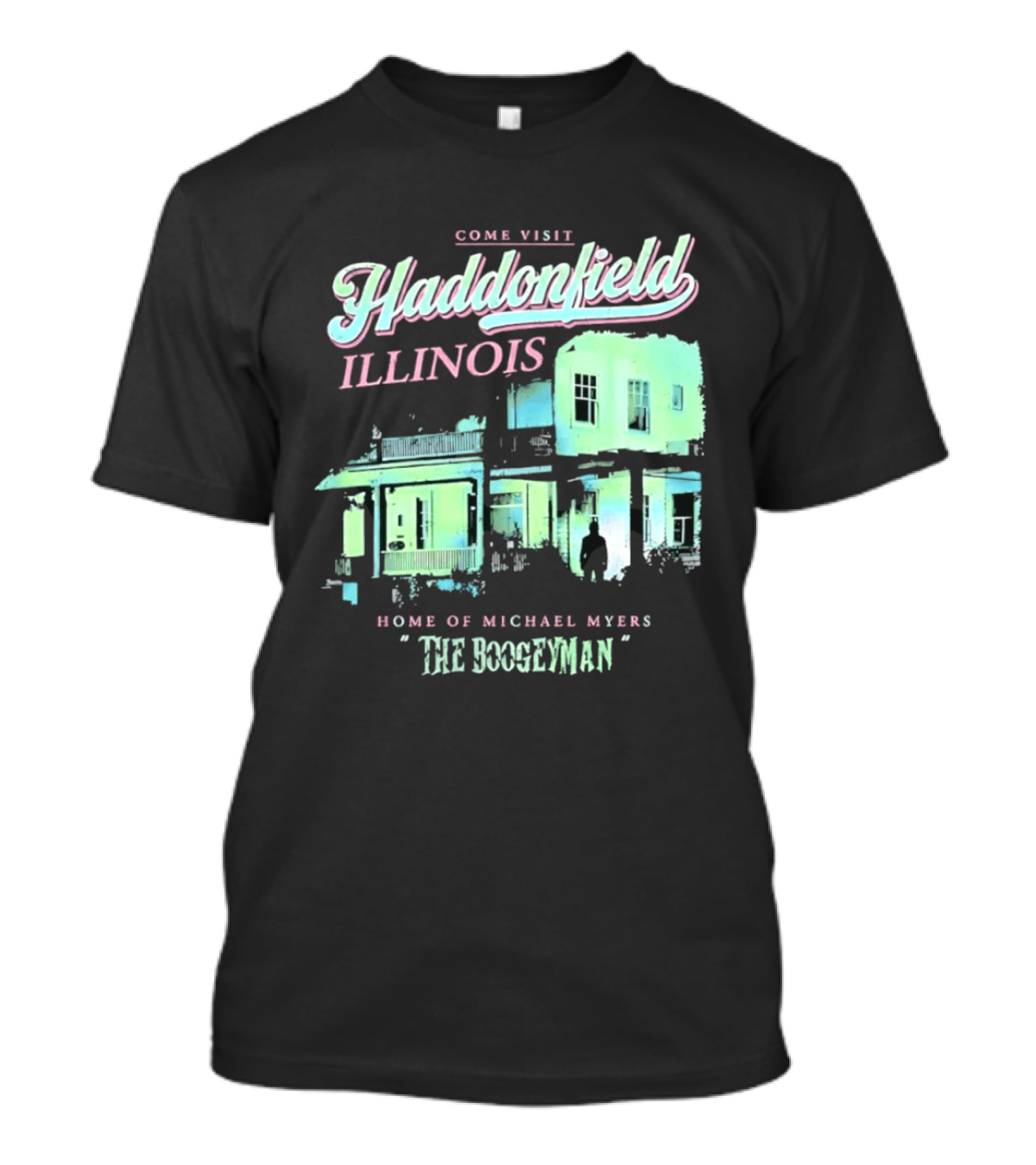 Come Visit Haddonfield Illinois Home Of Michael Myers The Boogeyman T-Shirt