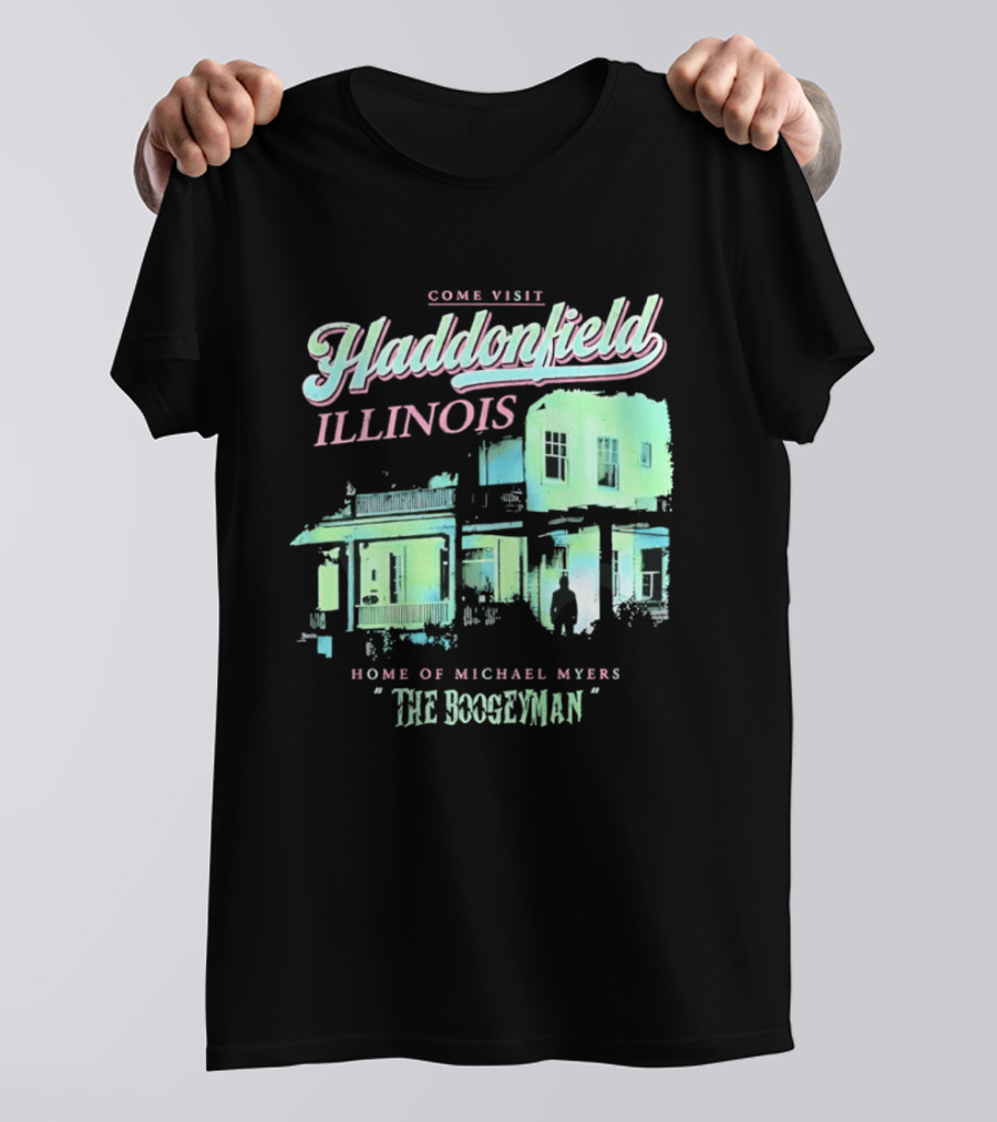Come Visit Haddonfield Illinois Home Of Michael Myers The Boogeyman T-Shirt