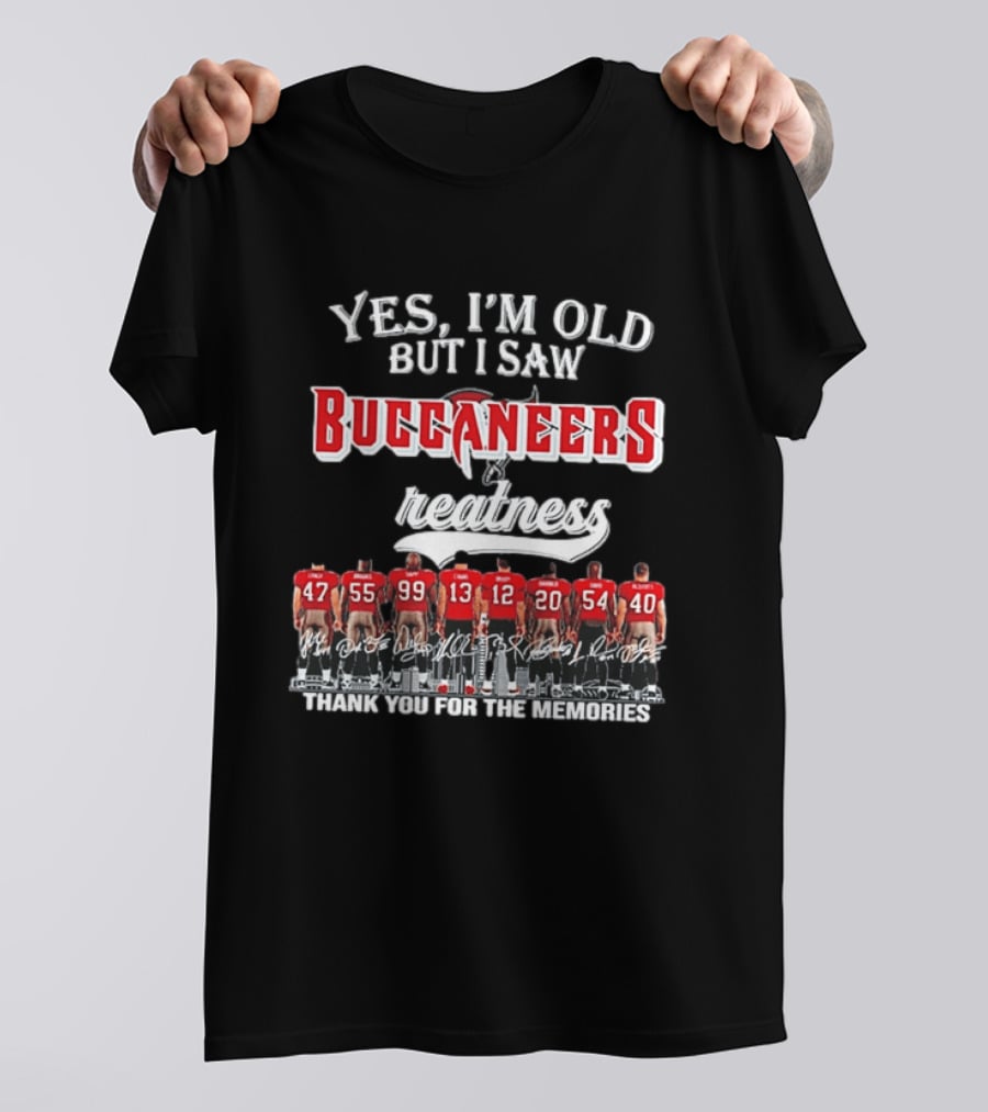 Yes I'm Old But I Saw Buccaneers Greatness Thank You For The Memories T-Shirt