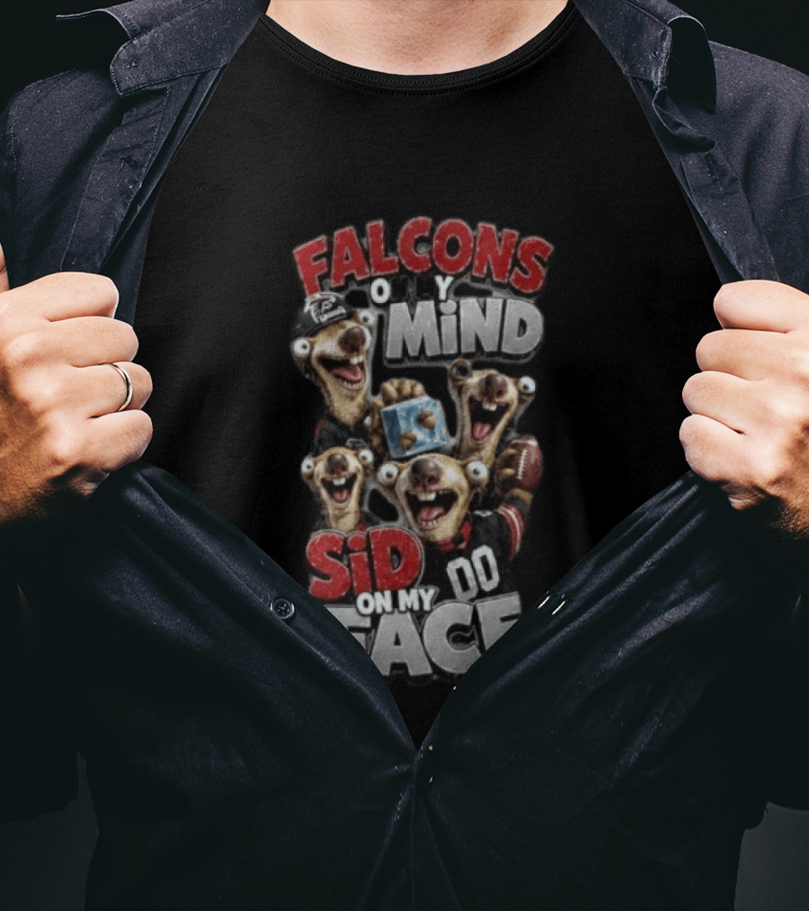 Atlanta Falcons On My Mind Sid On My Face Goofy Mascots Football Humor T-Shirt