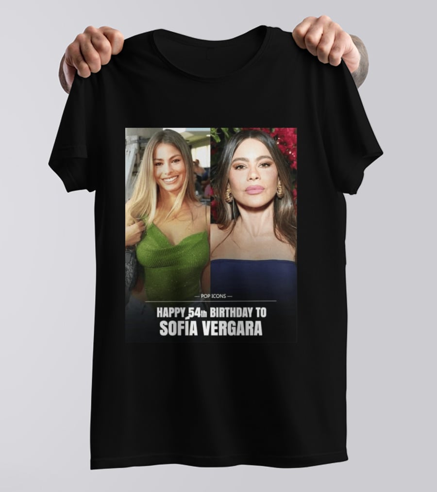 Pop Icons Happy 54th Birthday To Sofia Vergara T-Shirt