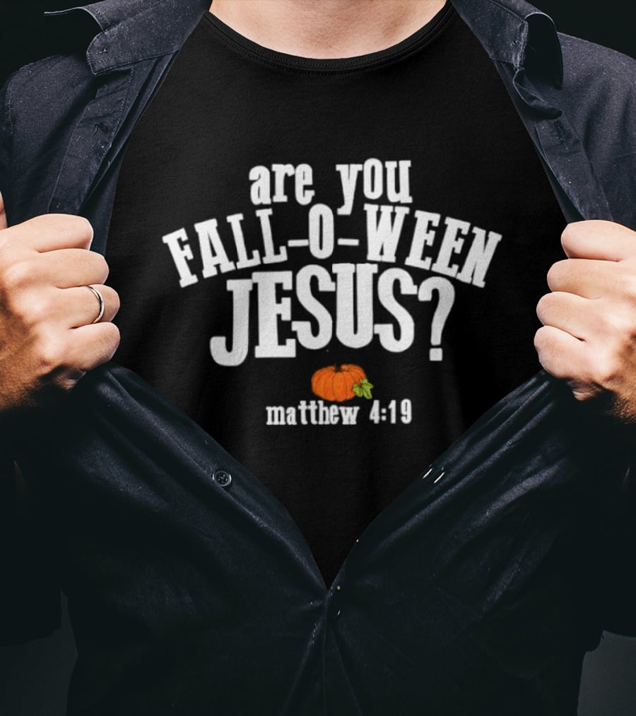 Are You Fall O Ween Jesus Matthew 4:19 Pumpkin Christian Faith T-Shirt