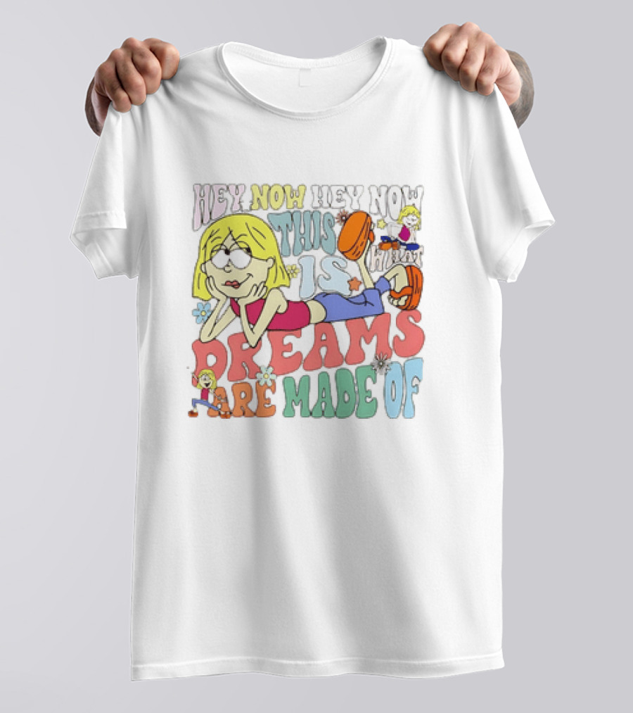 Hey Now Hey Now This Is What Dreams Are Made Of Lizzie McGuire Cartoon T-Shirt
