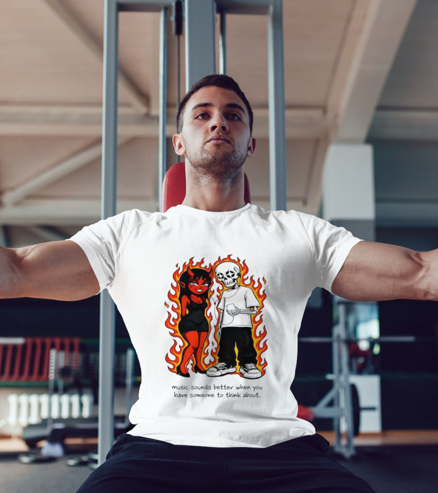 Devil And Skeleton Music Sounds Better Fire Flames When You Have Someone To Think About T-Shirt