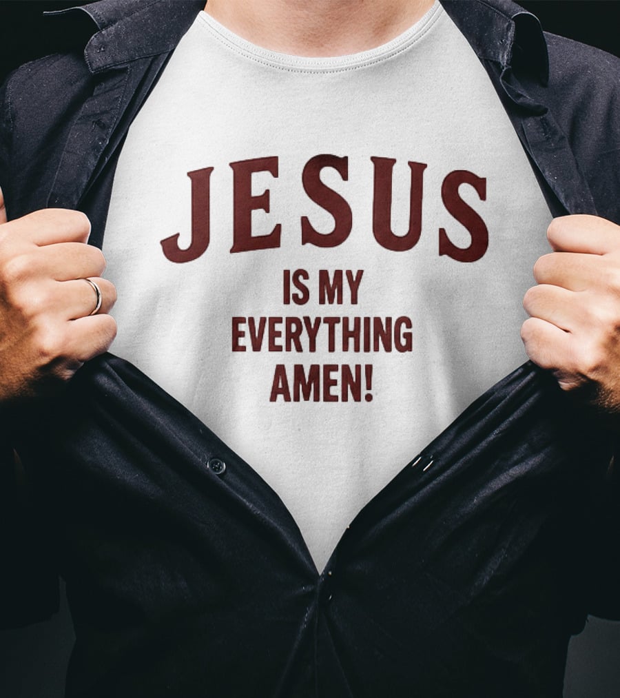 Jesus Is My Everything Amen Christian Faith T-Shirt