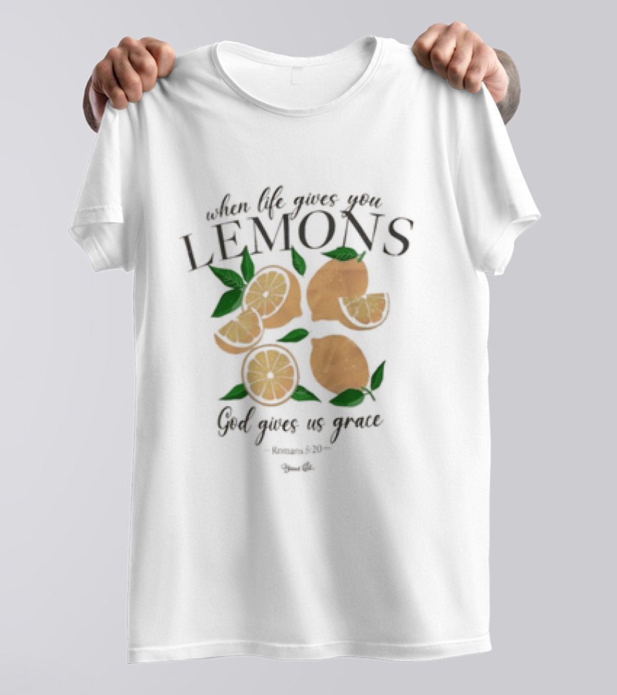 When Life Gives You Lemons God Gives Us Grace T-Shirt