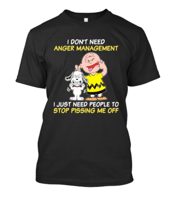 Charlie Brown Snoopy I Don't Need Anger Management Stop Pissing Me Off T-Shirt