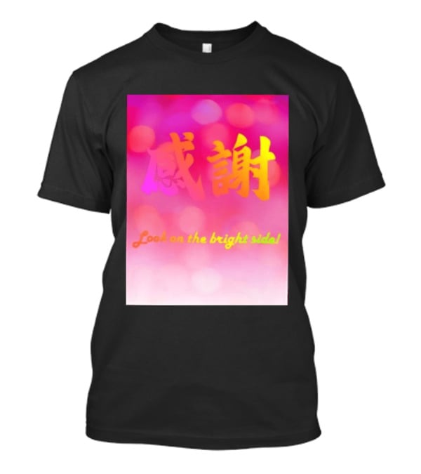 Look On The Bright Side Gratitude Kanji Chinese Meaning T-Shirt